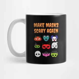 Make Masks Scary Again Funny Mug